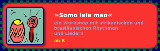 Somo lele mao - Workshop mit afrikanischen und brasilianischen Rhythmen und Liedern